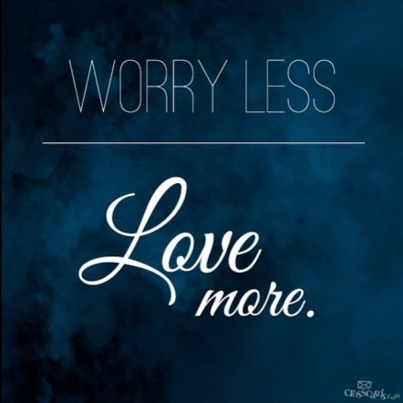 Worry-less-love-more-quote_Daily-inspiration