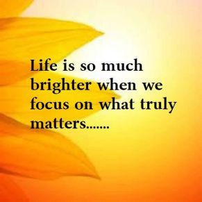 Life-Is-So-Much-Brighter-When-We-Focus-On-What-Truly-Matters